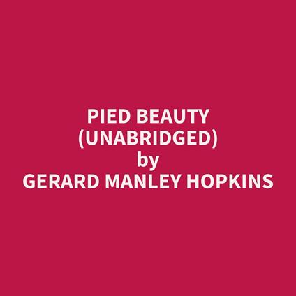 Pied Beauty (Unabridged)