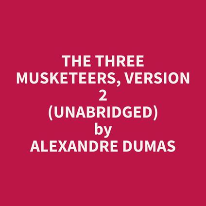 The Three Musketeers, Version 2 (Unabridged)