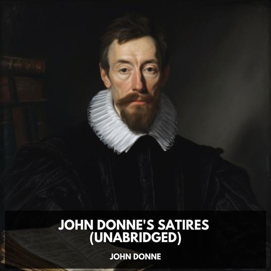 John Donne's Satires (Unabridged)