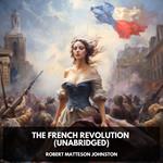 The French Revolution (Unabridged)