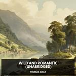 Wild and romantic (Unabridged)