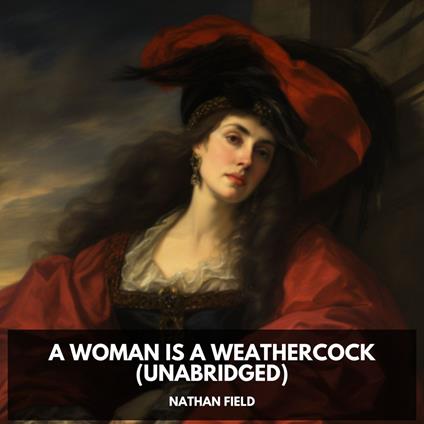A Woman is a Weathercock (Unabridged)