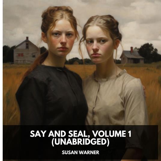 Say and Seal, Volume 1 (Unabridged)