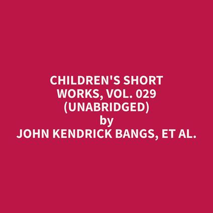 Children's Short Works, Vol. 029 (Unabridged)