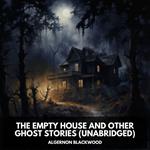 The Empty House and Other Ghost Stories (Unabridged)