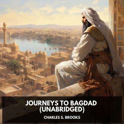 Journeys to Bagdad (Unabridged)