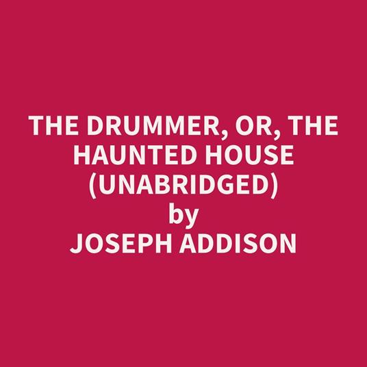 The Drummer, or, The Haunted House (Unabridged)