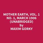 Mother Earth, Vol. 1 No. 1, March 1906 (Unabridged)