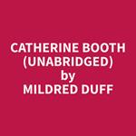 Catherine Booth (Unabridged)