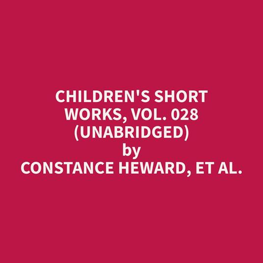 Children's Short Works, Vol. 028 (Unabridged)