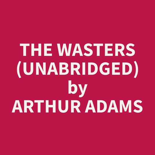 The Wasters (Unabridged)