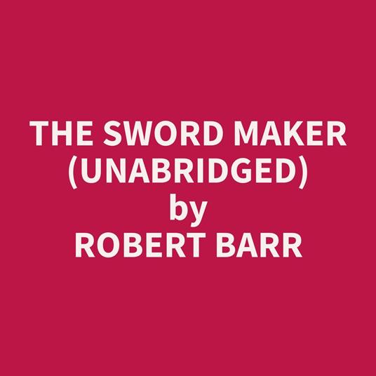The Sword Maker (Unabridged)