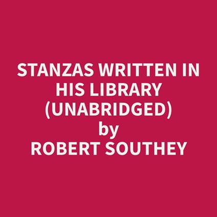 Stanzas Written in His Library (Unabridged)