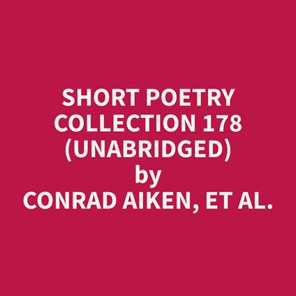 Short Poetry Collection 178 (Unabridged)