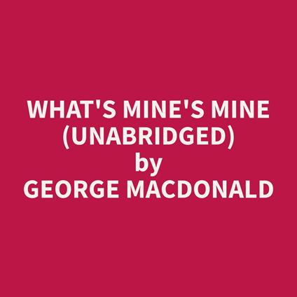 What's Mine's Mine (Unabridged)