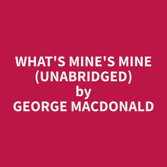 What's Mine's Mine (Unabridged)