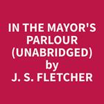 In the Mayor's Parlour (Unabridged)