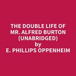 The Double Life Of Mr. Alfred Burton (Unabridged)