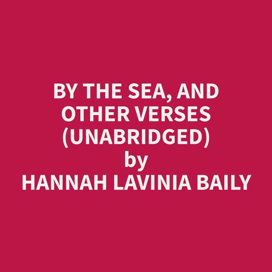 By the Sea, and Other Verses (Unabridged)