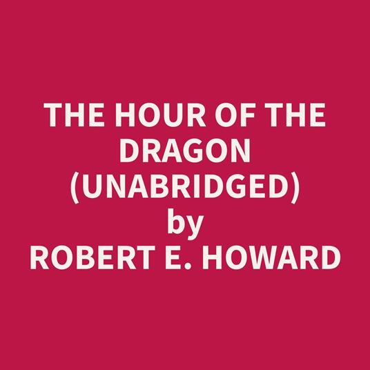 The Hour of the Dragon (Unabridged)