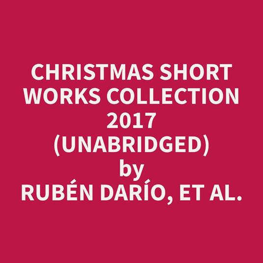 Christmas Short Works Collection 2017 (Unabridged)