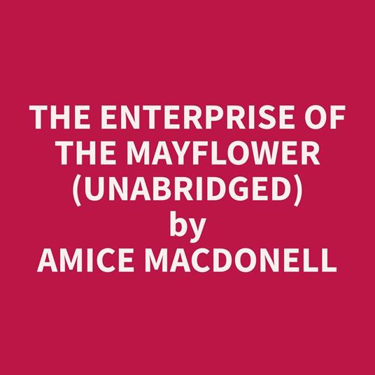 The Enterprise of the Mayflower (Unabridged)
