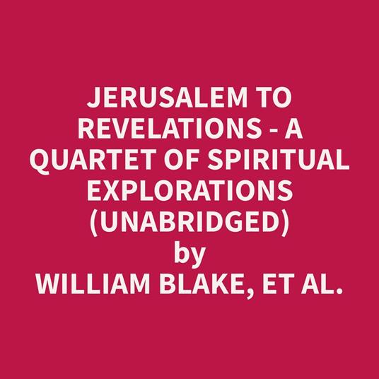 Jerusalem to Revelations - A Quartet of Spiritual Explorations (Unabridged)