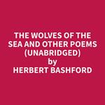 The Wolves of the Sea and other Poems (Unabridged)