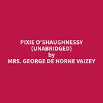 Pixie O'Shaughnessy (Unabridged)