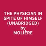 The Physician In Spite of Himself (Unabridged)