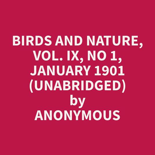 Birds and Nature, Vol. IX, No 1, January 1901 (Unabridged)