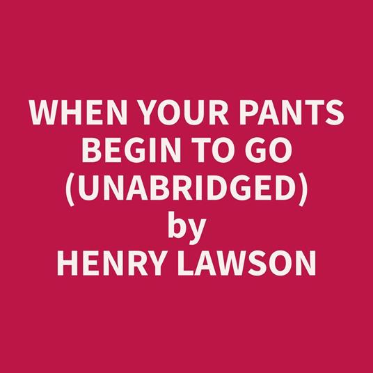 When Your Pants Begin To Go (Unabridged)