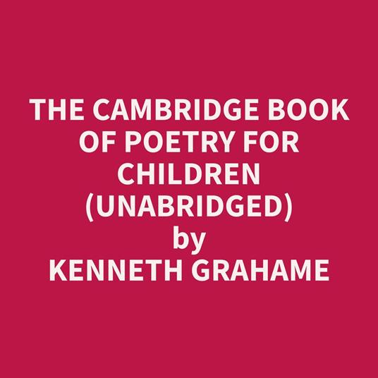 The Cambridge Book of Poetry for Children (Unabridged)