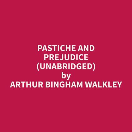 Pastiche and Prejudice (Unabridged)