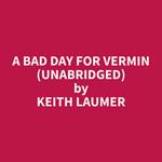 A Bad Day For Vermin (Unabridged)
