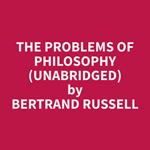 The Problems of Philosophy (Unabridged)