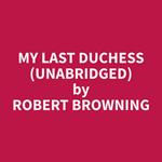 My Last Duchess (Unabridged)