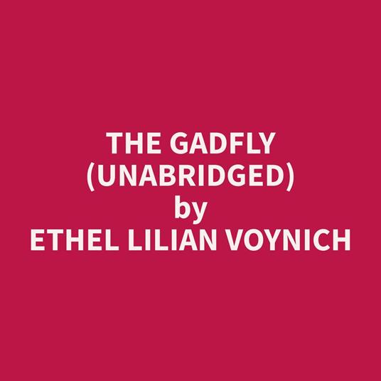 The Gadfly (Unabridged)