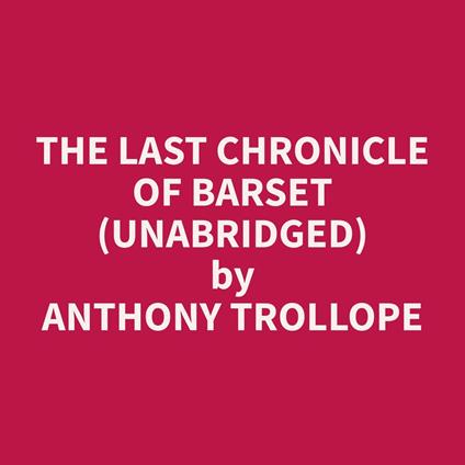 The Last Chronicle of Barset (Unabridged)