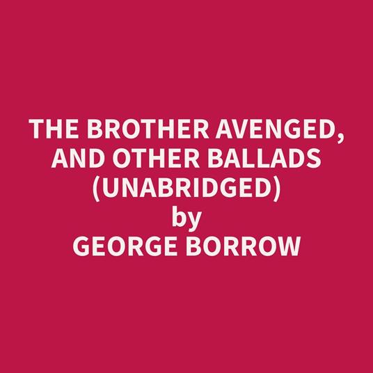 The Brother Avenged, and Other Ballads (Unabridged)