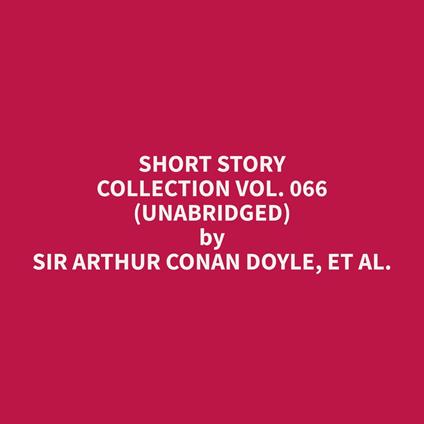 Short Story Collection Vol. 066 (Unabridged)