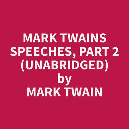 Mark Twains Speeches, Part 2 (Unabridged)