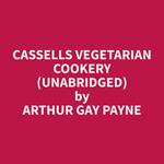 Cassells Vegetarian Cookery (Unabridged)