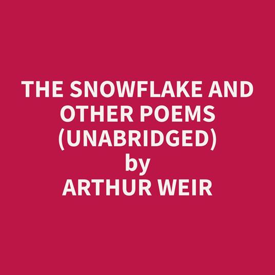 The Snowflake and Other Poems (Unabridged)