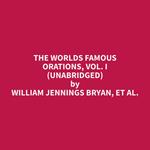 The Worlds Famous Orations, Vol. I (Unabridged)