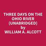 Three Days On The Ohio River (Unabridged)