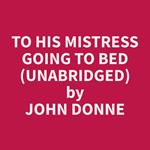 To His Mistress Going to Bed (Unabridged)