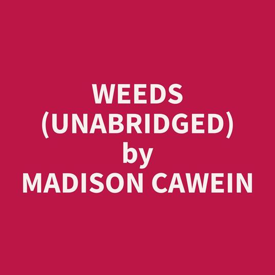 Weeds (Unabridged)