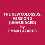 The New Colossus, Version 2 (Unabridged)