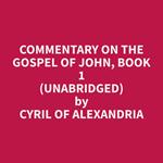Commentary on the Gospel of John, Book 1 (Unabridged)